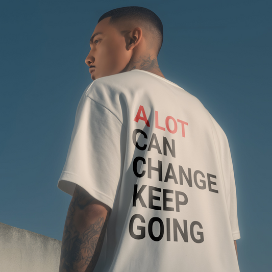 A lot Can Change T Shirt