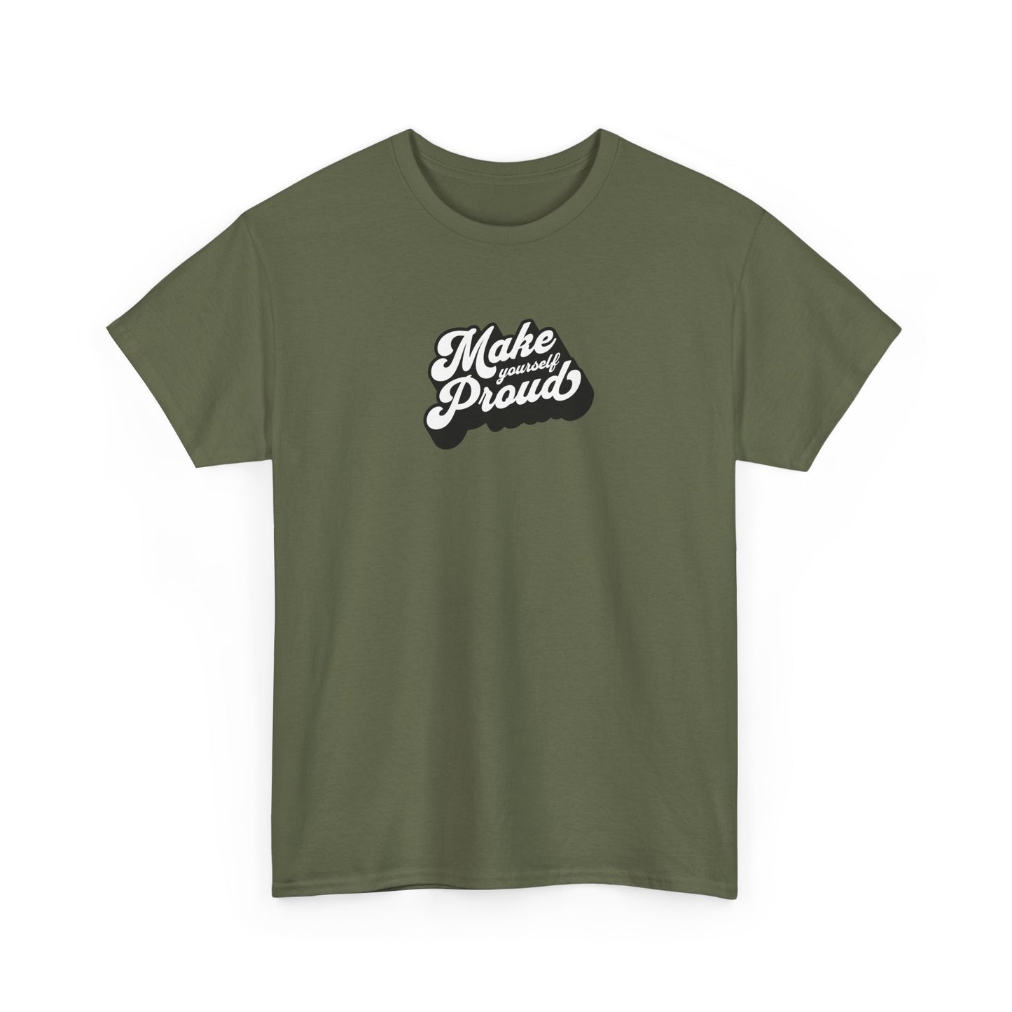 Make Yourself Proud T Shirt