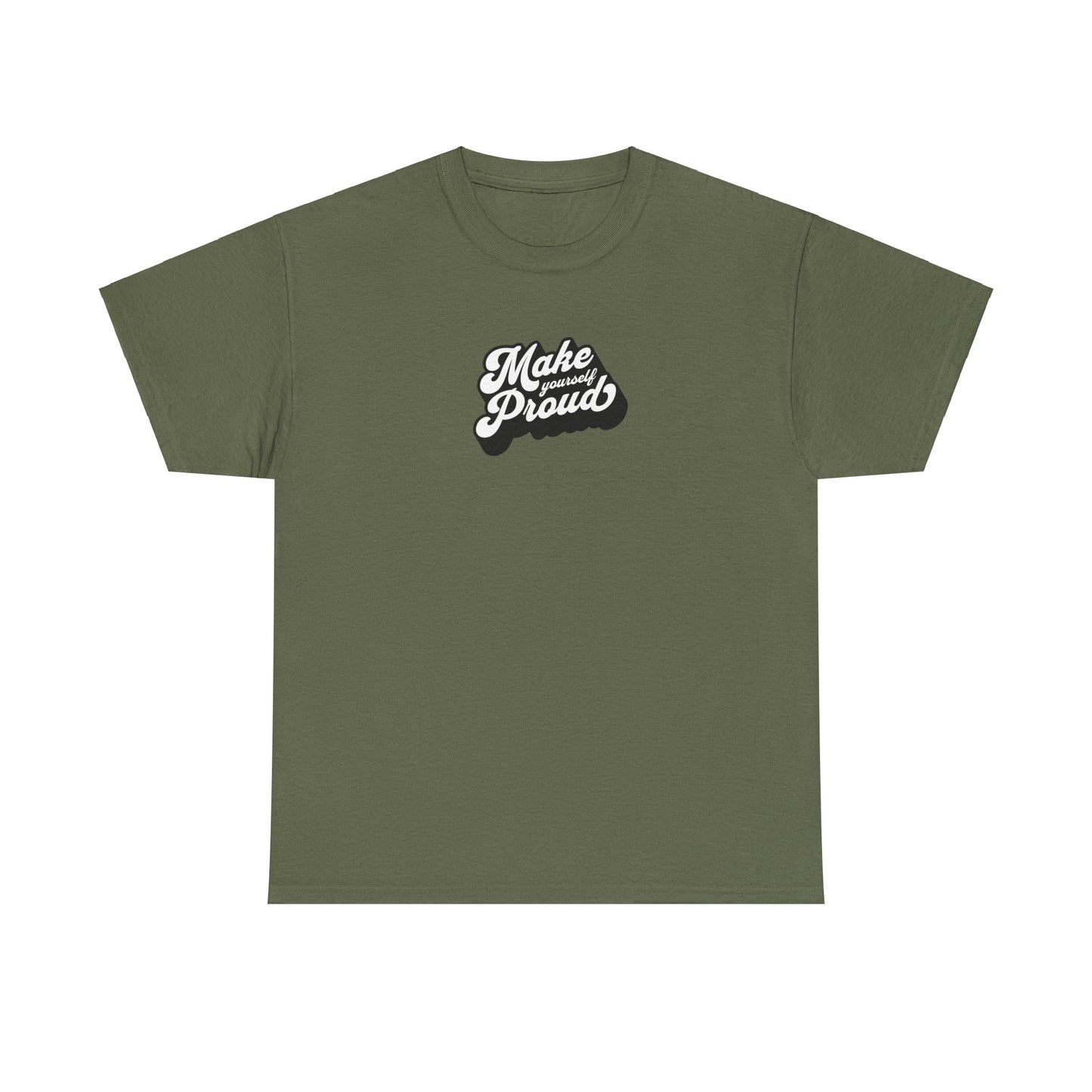 Make Yourself Proud T Shirt