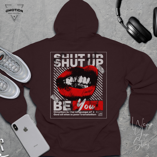 Shut Up & Be You Hoodie