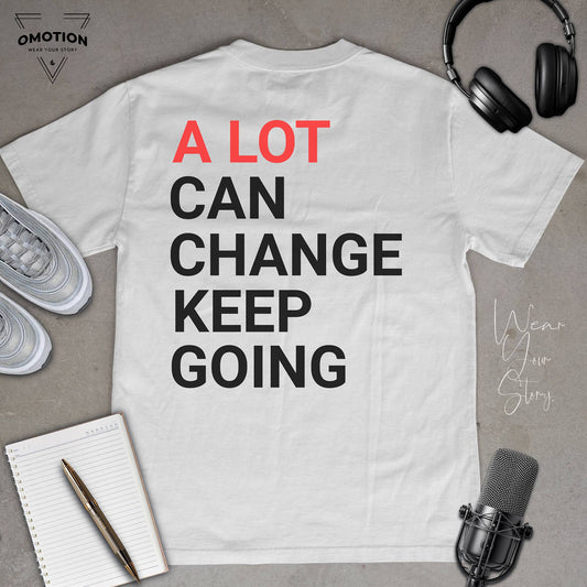 A lot Can Change T Shirt