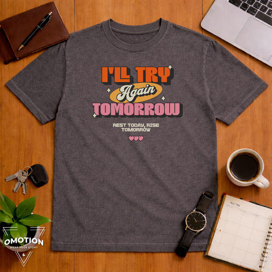 I'll Try Again Tomorrow T Shirt