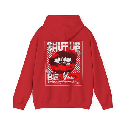 Shut Up & Be You Hoodie