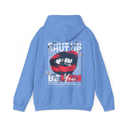 Shut Up & Be You Hoodie