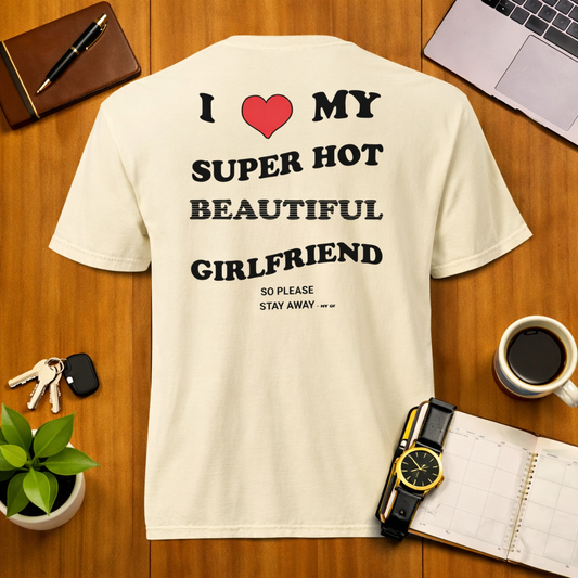 I Love My Super Hot Beautiful Girlfriend T Shirt