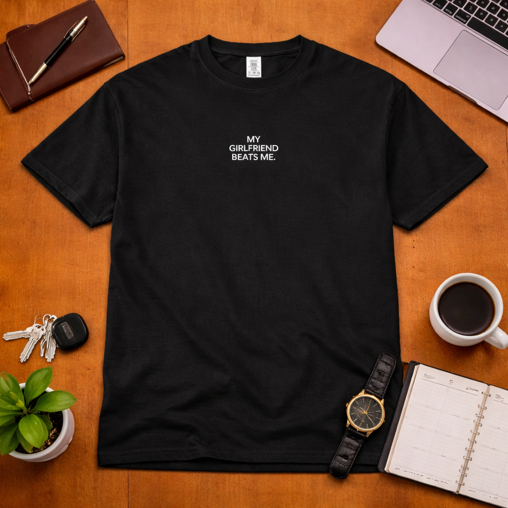 My Girlfriend Beats Me T Shirt