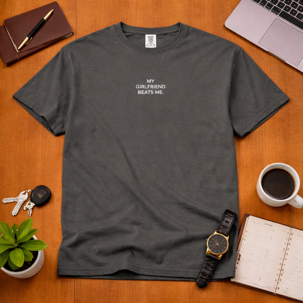 My Girlfriend Beats Me T Shirt