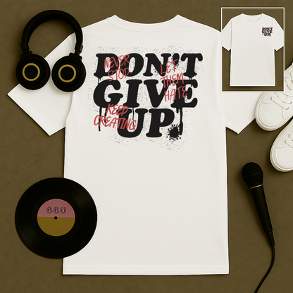Don't Ever Give Up T Shirt