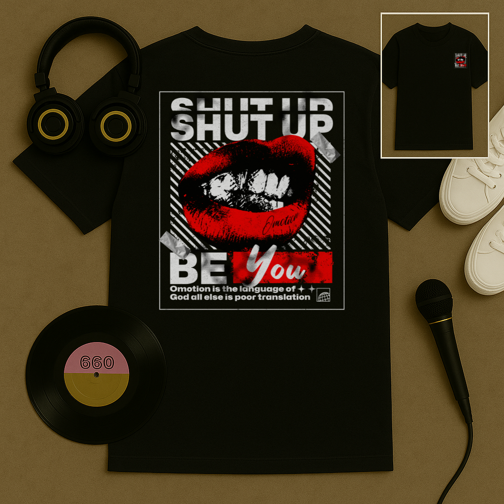 Shut Up Be You T Shirt