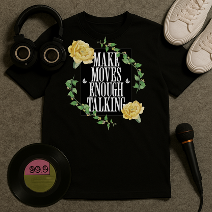 Make Moves Enough Talking T Shirt