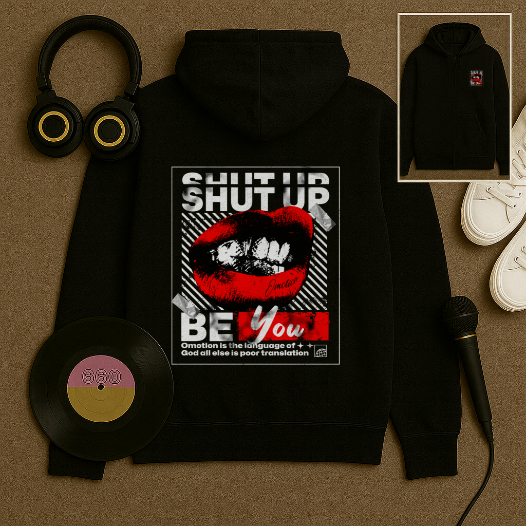 Shut Up & Be You Hoodie