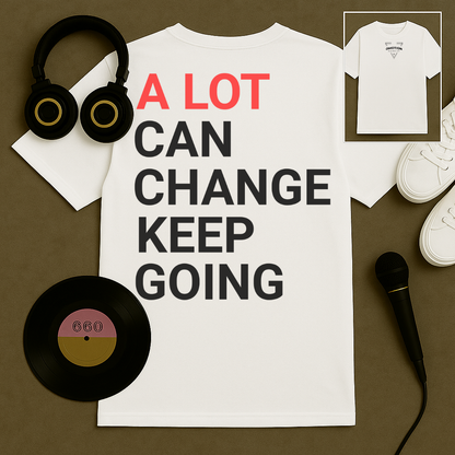 A lot Can Change T Shirt