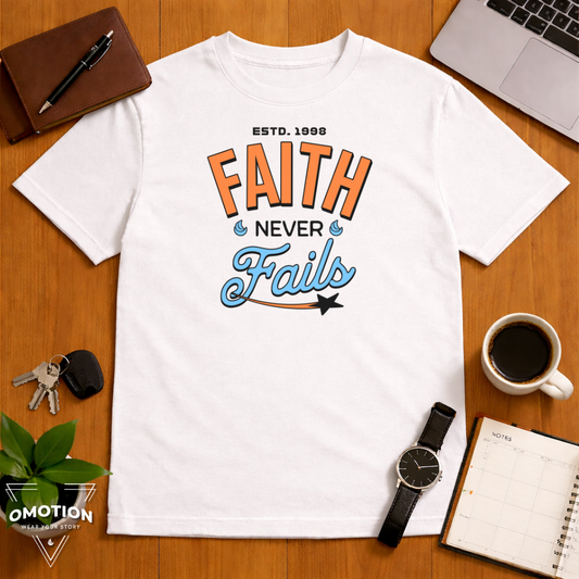 Faith Never Fails T Shirt
