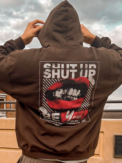 Shut Up & Be You Hoodie