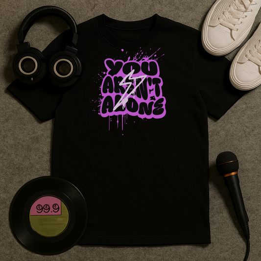 You Aren't Alone T Shirt