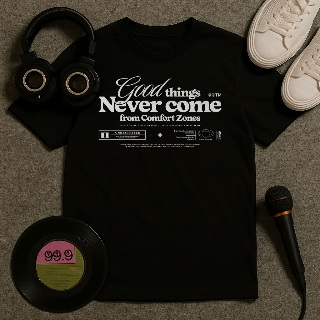 Good Things Don't Come From Comfort Zones T Shirt
