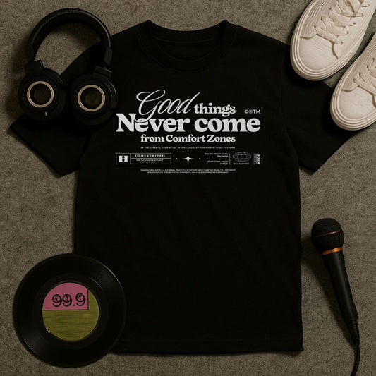 Good Things Don't Come From Comfort Zones T Shirt