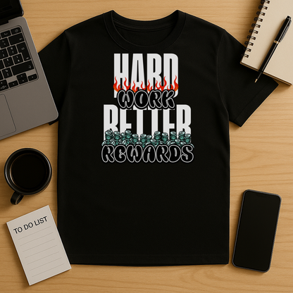 Hard Work Better Rewards T Shirt
